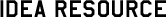 IDEA RESOURCE